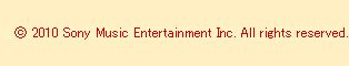 © 2010 Sony Music Japan International Inc. All Rights Reserved.